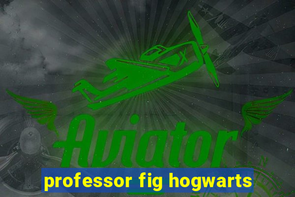 professor fig hogwarts